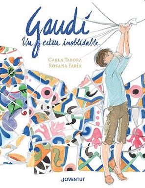 GAUDÍ,UN ESTIU INOBLIDABLE | 9788426148384 | TABORA,CARLA/FARÍA,ROSANA | Llibreria Geli - Llibreria Online de Girona - Comprar llibres en català i castellà