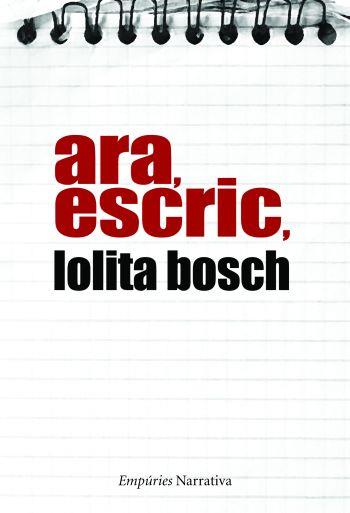 ARA,ESCRIC | 9788497874557 | BOSCH,LOLITA | Llibreria Geli - Llibreria Online de Girona - Comprar llibres en català i castellà