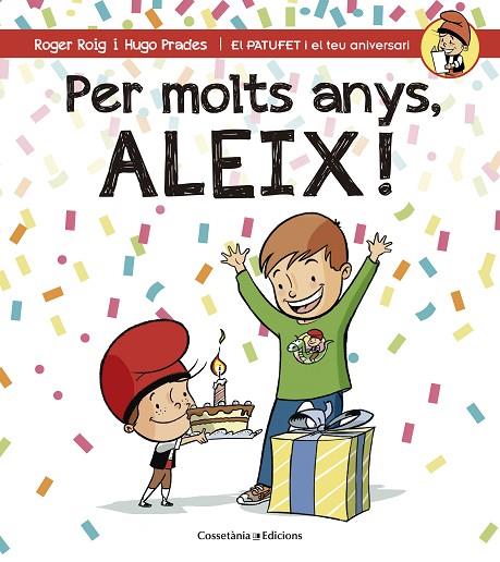 PER MOLTS ANYS,ALEIX! | 9788490344330 | ROIG,ROGER/PRADES,HUGO | Llibreria Geli - Llibreria Online de Girona - Comprar llibres en català i castellà