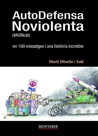 AUTODEFENSA NOVIOLENTA (#ADNCAT) EN 100 MISSATGES I UNA HISTÒRIA INCREÏBLE | 9788419109378 | OLIVELLA SOLÉ,MARTÍ | Llibreria Geli - Llibreria Online de Girona - Comprar llibres en català i castellà