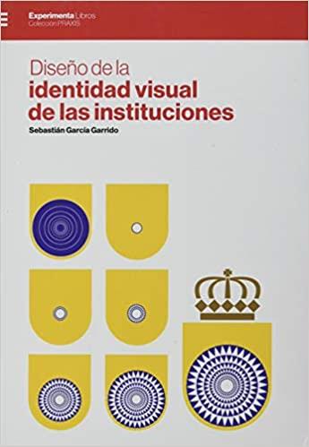 DISEÑO DE LA IDENTIDAD VISUAL DE LAS INSTITUCIONES | 9788418049392 | GARCÍA GARRIDO, SEBASTIÁN | Llibreria Geli - Llibreria Online de Girona - Comprar llibres en català i castellà