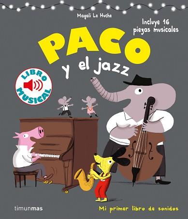 PACO Y EL JAZZ.LIBRO MUSICAL | 9788408201397 | LE HUCHE,MAGALI | Llibreria Geli - Llibreria Online de Girona - Comprar llibres en català i castellà