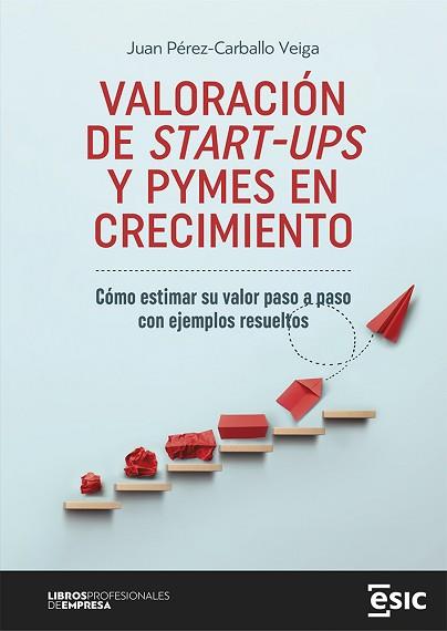 VALORACIÓN DE START-UPS Y PYMES EN CRECIMIENTO | 9788419480842 | PÉREZ-CARBALLO VEIGA,JUAN | Llibreria Geli - Llibreria Online de Girona - Comprar llibres en català i castellà