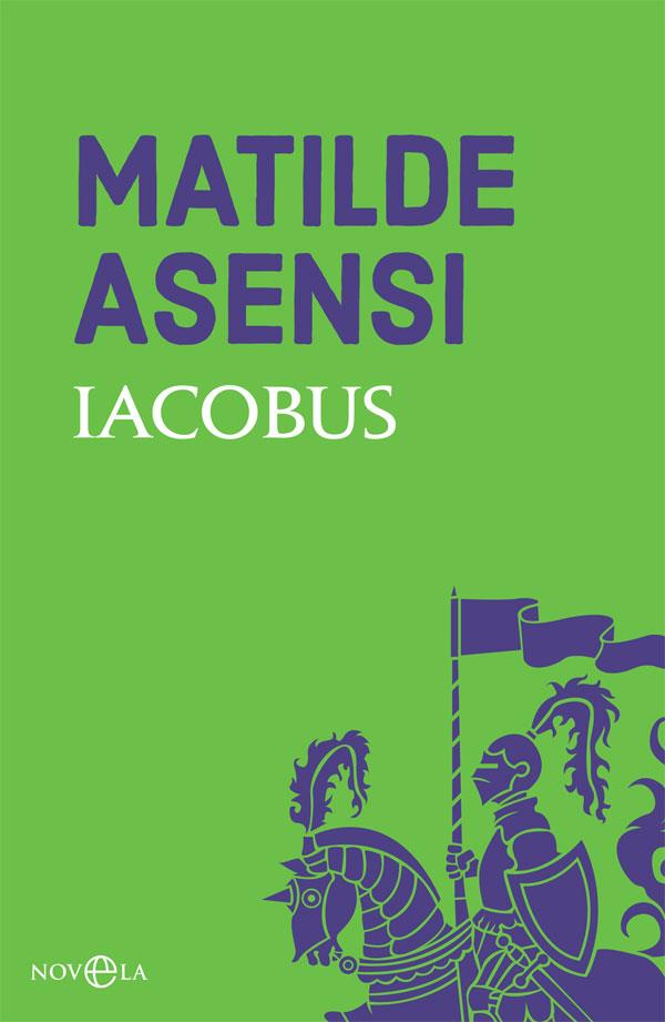 IACOBUS | 9788491645238 | ASENSI,MATILDE | Llibreria Geli - Llibreria Online de Girona - Comprar llibres en català i castellà