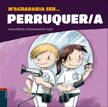 M'AGRADARIA SER...PERRUQUER/A | 9788447941247 | OBIOLS LLOPART,ANNA | Llibreria Geli - Llibreria Online de Girona - Comprar llibres en català i castellà