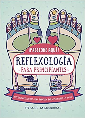 REFLEXOLOGIA PARA PRINCIPIANTES.PRESIONE AQUÍ | 9788470823169 | SABOUNCHIAN,STEFANIE | Llibreria Geli - Llibreria Online de Girona - Comprar llibres en català i castellà