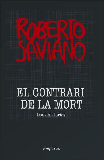 EL CONTRARI DE LA MORT | 9788497874335 | SAVIANO,ROBERTO | Llibreria Geli - Llibreria Online de Girona - Comprar llibres en català i castellà