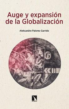AUGE Y EXPANSIÓN DE LA GLOBALIZACIÓN | 9788413524696 | PALOMO GARRIDO,ALEKSANDRO | Llibreria Geli - Llibreria Online de Girona - Comprar llibres en català i castellà
