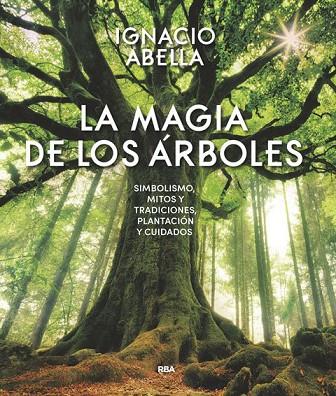 LA MAGIA DE LOS ÁRBOLES | 9788490569894 | ABELLA,IGNACIO | Libreria Geli - Librería Online de Girona - Comprar libros en catalán y castellano