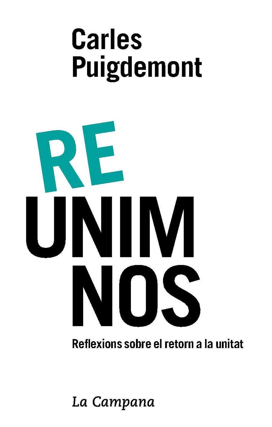 RE-UNIM-NOS.REFLEXIONS SOBRE EL RETORN A LA UNITAT | 9788416863600 | PUIGDEMONT,CARLES | Llibreria Geli - Llibreria Online de Girona - Comprar llibres en català i castellà