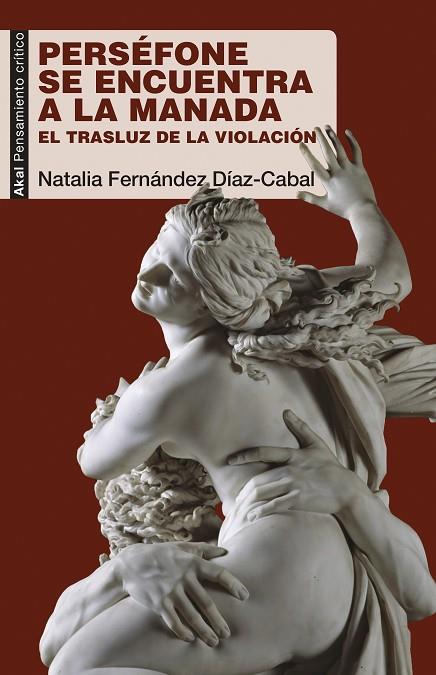 PERSÉFONE SE ENCUENTRA A LA MANADA.EL TRASLUZ DE LA VIOLACIÓN | 9788446047629 | FERNÁNDEZ DÍAZ-CABAL,NATALIA | Llibreria Geli - Llibreria Online de Girona - Comprar llibres en català i castellà