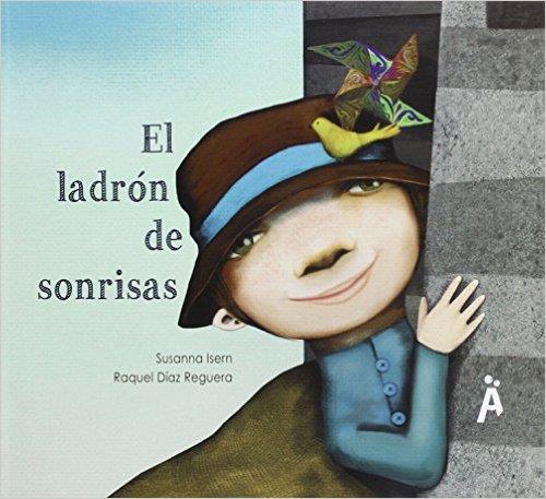 EL LADRON DE SONRISAS | 9788494284649 | ISERN,SUSANNA/DIAZ REGUERA,RAQUEL | Llibreria Geli - Llibreria Online de Girona - Comprar llibres en català i castellà