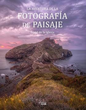 LA AVENTURA DE LA FOTOGRAFÍA DE PAISAJE | 9788441545861 | DE LA IGLESIA,DAVID | Llibreria Geli - Llibreria Online de Girona - Comprar llibres en català i castellà