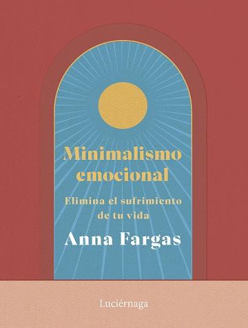 MINIMALISMO EMOCIONAL | 9788419996169 | FARGAS, ANNA | Libreria Geli - Librería Online de Girona - Comprar libros en catalán y castellano