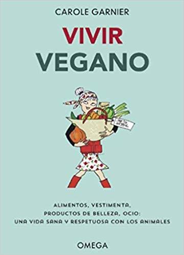 VIVIR VEGANO | 9788428216982 | GARNIER,CAROLE | Llibreria Geli - Llibreria Online de Girona - Comprar llibres en català i castellà