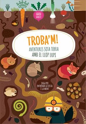 TROBA'M! AVENTURES SOTA TERRA AMB EL LLOP  | 9788468271057 | BARUZZI,AGNESE | Llibreria Geli - Llibreria Online de Girona - Comprar llibres en català i castellà