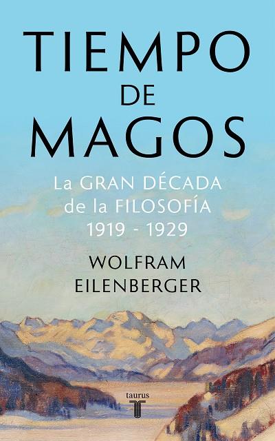 TIEMPO DE MAGOS.LA GRAN DÉCADA DE LA FILOSOFÍA(1919-1929) | 9788430622085 | EILENBERGER,WOLFRAM | Llibreria Geli - Llibreria Online de Girona - Comprar llibres en català i castellà
