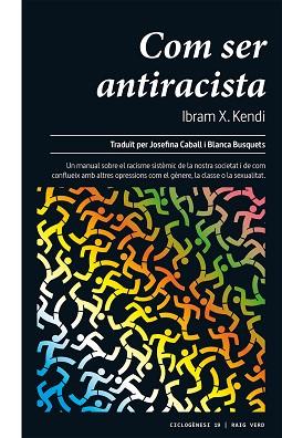 COM SER ANTIRACISTA | 9788417925390 | KENDI,IBRAM X. | Llibreria Geli - Llibreria Online de Girona - Comprar llibres en català i castellà