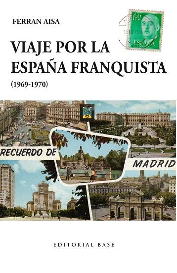VIAJE POR LA ESPAÑA FRANQUISTA (1969-1970) | 9788415706908 | AISA,FERRAN | Llibreria Geli - Llibreria Online de Girona - Comprar llibres en català i castellà