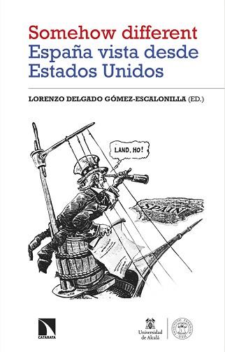 SOMEHOW DIFFERENT.ESPAÑA VISTA DESDE ESTADOS UNIDOS | 9788413528885 | DELGADO GÓMEZ-ESCALONILLA,LORENZO | Llibreria Geli - Llibreria Online de Girona - Comprar llibres en català i castellà