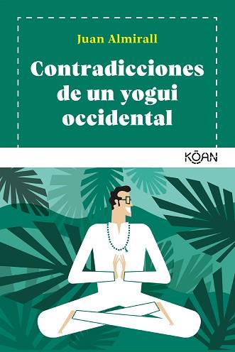 CONTRADICCIONES DE UN YOGUI OCCIDENTAL | 9788418223075 | ALMIRALL,JUAN | Llibreria Geli - Llibreria Online de Girona - Comprar llibres en català i castellà