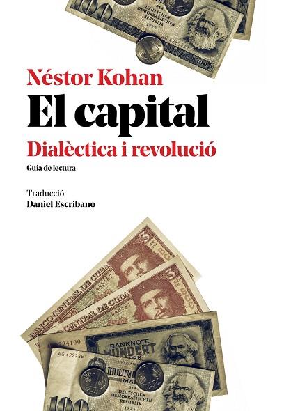 EL CAPITAL.DIALÈCTICA I REVOLUCIÓ(GUIA DE LECTURA) | 9788416855292 | KOHAN,NÉSTOR | Llibreria Geli - Llibreria Online de Girona - Comprar llibres en català i castellà