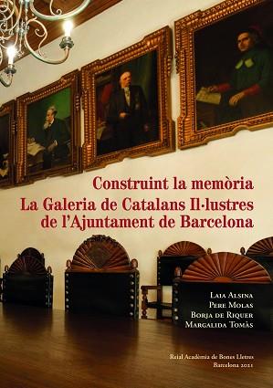 CONSTRUINT LA MEMÒRIA.LA GALERIA DE CATALANS IL.LUSTRES DE L'AJUNTAMENT DE BARCELONA | 9788418022869 | A.A.D.D. | Llibreria Geli - Llibreria Online de Girona - Comprar llibres en català i castellà