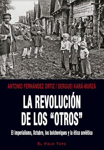 LA REVOLUCIÓN DE LOS OTROS | 9788416995684 | FERNÁNDEZ ORTIZ,ANTONIO/KARÁ-MURZÁ,SERGUEI | Llibreria Geli - Llibreria Online de Girona - Comprar llibres en català i castellà
