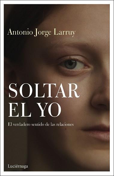 SOLTAR EL YO | 9788417371838 | LARRUY BAEZA,ANTONIO JORGE | Llibreria Geli - Llibreria Online de Girona - Comprar llibres en català i castellà