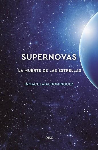 SUPERNOVAS.LA MUERTE DE LAS ESTRELLAS | 9788491874072 | DOMINGUEZ,NMACULADA | Llibreria Geli - Llibreria Online de Girona - Comprar llibres en català i castellà