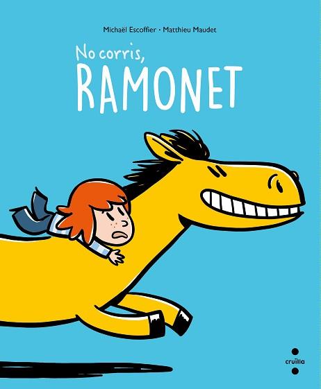 NO CORRIS,RAMONET! | 9788466150194 | ESCOFFIER,MICHAËL | Llibreria Geli - Llibreria Online de Girona - Comprar llibres en català i castellà