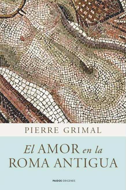 EL AMOR EN LA ROMA ANTIGUA | 9788449325083 | GRIMAL,PIERRE | Llibreria Geli - Llibreria Online de Girona - Comprar llibres en català i castellà