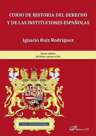 CURSO DE HISTORIA DEL DERECHO Y DE LAS INSTITUCIONES ESPAÑOLAS | 9788411704632 | RUIZ RODRÍGUEZ,IGNACIO | Llibreria Geli - Llibreria Online de Girona - Comprar llibres en català i castellà