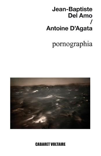 PORNOGRAPHIA | 9788494218552 | DEL AMO,JEAN-BAPTISTE/D'AGATA,ANTOINE | Llibreria Geli - Llibreria Online de Girona - Comprar llibres en català i castellà