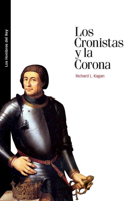 LOS CRONISTAS Y LA CORONA | 9788492820320 | KAGAN,RICHARD L. | Llibreria Geli - Llibreria Online de Girona - Comprar llibres en català i castellà