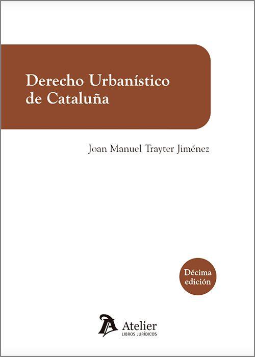 DERECHO URBANÍSTICO DE CATALUÑA(10ª EDICIÓN 2022) | 9788418780479 | TRAYTER,JOAN MANUEL | Llibreria Geli - Llibreria Online de Girona - Comprar llibres en català i castellà