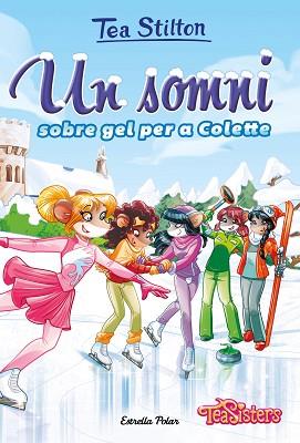 UN SOMNI SOBRE GEL PER A COLETTE | 9788418444043 | STILTON,TEA | Llibreria Geli - Llibreria Online de Girona - Comprar llibres en català i castellà