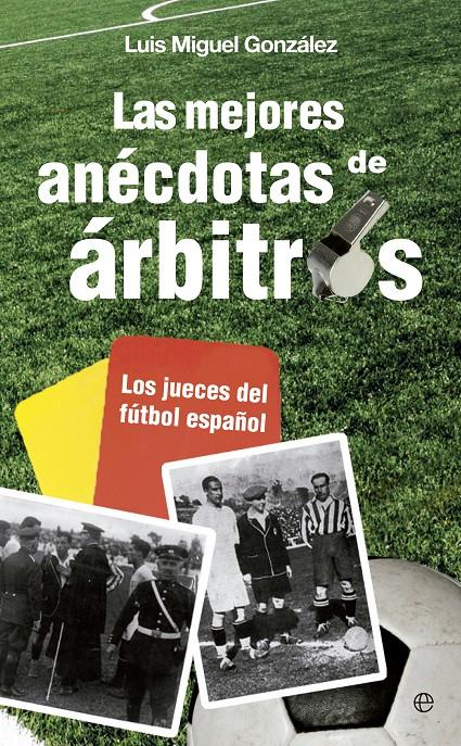 LAS MEJORES ANÉCDOTAS DE ÁRBITROS | 9788499708881 | GONZÁLEZ,LUIS MIGUEL | Llibreria Geli - Llibreria Online de Girona - Comprar llibres en català i castellà