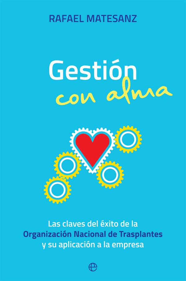 GESTIÓN CON ALMA | 9788491646426 | MATESANZ,RAFAEL | Llibreria Geli - Llibreria Online de Girona - Comprar llibres en català i castellà