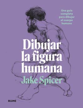 DIBUJAR LA FIGURA HUMANA | 9788418459979 | SPICER,JAKE | Llibreria Geli - Llibreria Online de Girona - Comprar llibres en català i castellà