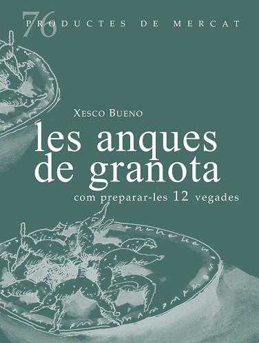 LES ANQUES DE GRANOTA,COM PREPARAR-LES 12 VEGADES | 9788412531695 | BUENO,XESCO | Llibreria Geli - Llibreria Online de Girona - Comprar llibres en català i castellà