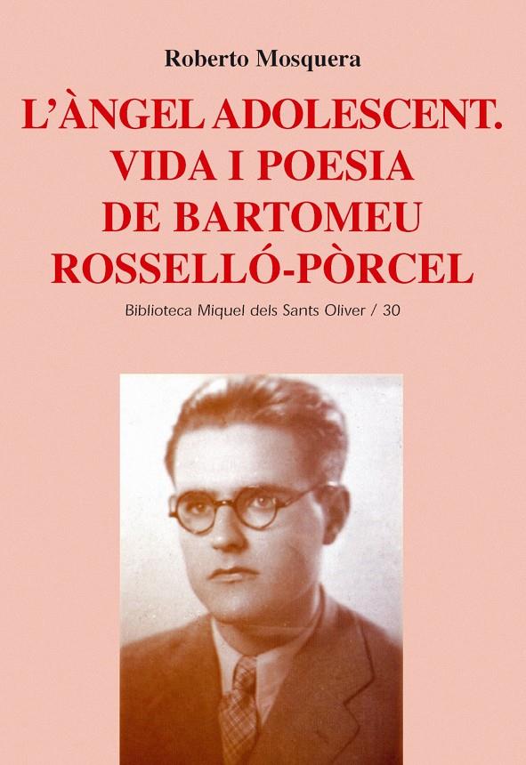 L'ANGEL ADOLESCENT.VIDA I POESIA DE BARTOMEU ROSELLO-PORCEL | 9788484159421 | MOSQUERA,ROBERTO | Llibreria Geli - Llibreria Online de Girona - Comprar llibres en català i castellà