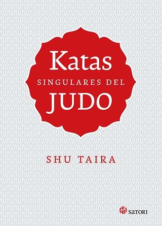 KATAS SINGULARES DEL JUDO | 9788417419356 | SHU TAIRA | Llibreria Geli - Llibreria Online de Girona - Comprar llibres en català i castellà