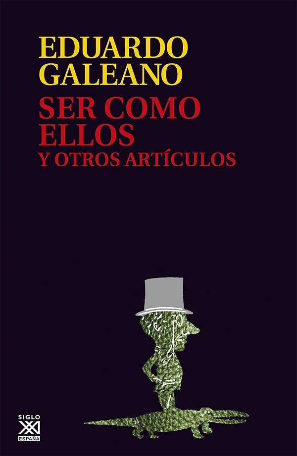 SER COMO ELLOS Y OTROS ARTICULOS | 9788432307614 | GALEANO, EDUARDO | Llibreria Geli - Llibreria Online de Girona - Comprar llibres en català i castellà