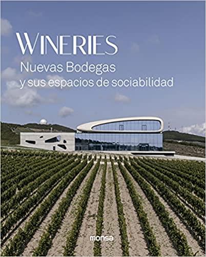 WINERIES.NUEVAS BODEGAS Y SUS ESPACIOS DE SOCIABILIDAD | 9788417557379 | Llibreria Geli - Llibreria Online de Girona - Comprar llibres en català i castellà