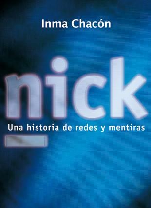 NICK,UNA HISTORIA DE REDES Y MENTIRAS | 9788424631925 | CHACON,INMA | Libreria Geli - Librería Online de Girona - Comprar libros en catalán y castellano