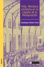 VIDA,LITERATURA E HISTORIA EN LA ESPAÑA DE LA RESTAURACION | 9788474919356 | GOMEZ-FERRER,GUADALUPE | Llibreria Geli - Llibreria Online de Girona - Comprar llibres en català i castellà