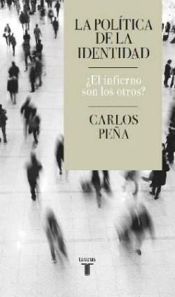 LA POLÍTICA DE LA IDENTIDAD (¿EL INFIERNO SON LOS OTROS?) | 9788430624935 | PEÑA,CARLOS | Llibreria Geli - Llibreria Online de Girona - Comprar llibres en català i castellà