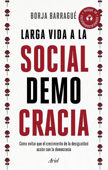 LARGA VIDA A LA SOCIALDEMOCRACIA.CÓMO EVITAR QUE EL CRECIMIENTO DE LA DESIGUALDAD ACABE CON LA DEMOCRACIA | 9788434429932 | BARRAGUÉ,BORJA | Llibreria Geli - Llibreria Online de Girona - Comprar llibres en català i castellà