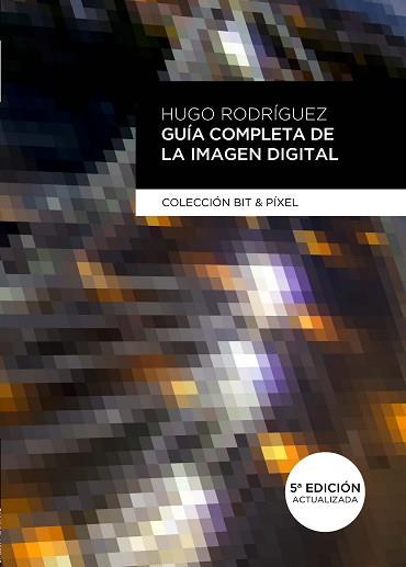 GUÍA COMPLETA DE LA IMAGEN DIGITAL(5ª EDICION 2020) | 9788426728241 | RODRÍGUEZ,HUGO | Llibreria Geli - Llibreria Online de Girona - Comprar llibres en català i castellà